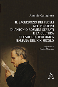 Copertina libro Il sacerdozio dei fedeli nel pensiero di Antonio Rosmini Serbati e la cultura filosofico–teologica italiana del XIX secolo