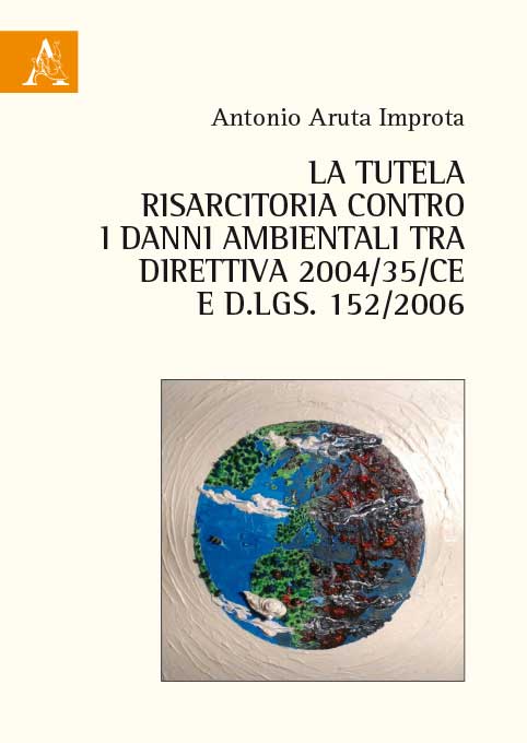 Copertina libro La tutela risarcitoria contro i danni ambientali tra direttiva 2004/35/CE e d.lgs. 152/2006