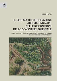 Copertina libro Il sistema di fortificazione austro-ungarico nelle ricognizioni dello Scacchiere Orientale