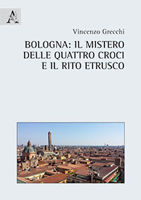 Copertina libro Bologna: il mistero delle quattro croci e il rito etrusco