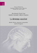 Copertina libro La demenza vascolare: realtà cliniche, prospettive terapeutiche, identità biologiche