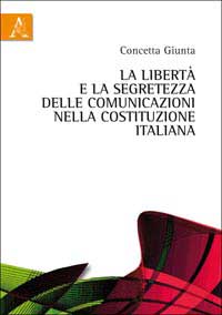 Copertina libro La libertà e la segretezza delle comunicazioni nella Costituzione italiana