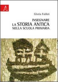 Copertina libro Insegnare la storia antica nella scuola primaria