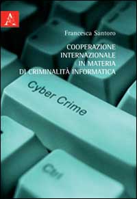 Copertina libro Cooperazione internazionale in materia di criminalità informatica