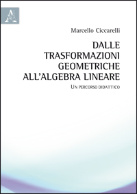Copertina libro Dalle trasformazioni geometriche all’algebra lineare