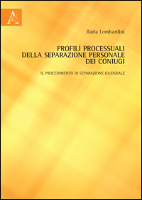 Copertina libro Profili processuali della separazione personale dei coniugi: il procedimento di separazione giudiziale