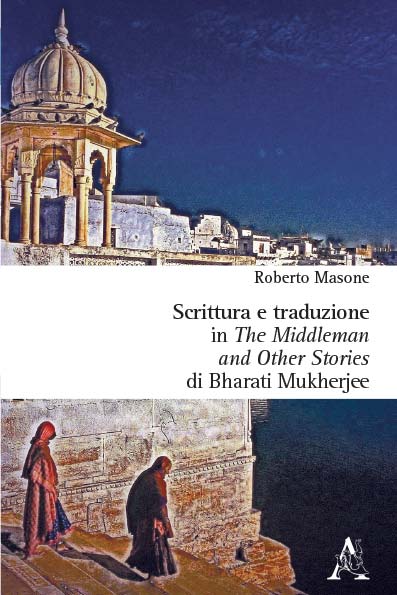 Copertina libro Scrittura e traduzione in ‘The Middleman and Other Stories’ di Bharati Mukherjee