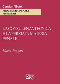 Copertina libro La consulenza tecnica e la perizia in materia penale