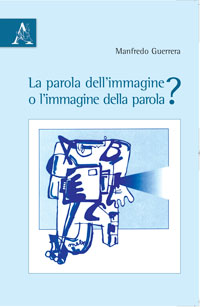 Copertina libro La parola dell’immagine o l’immagine della parola?